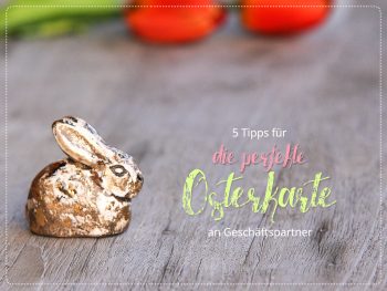 5 Tipps für die perfekte Osterkarte an Ihre Geschäftspartner