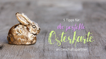 5 Tipps für die perfekte Osterkarte an Ihre Geschäftspartner